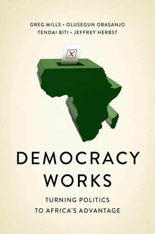 Book cover of Democracy Works: Re-Wiring Politics to Africa's Advantage