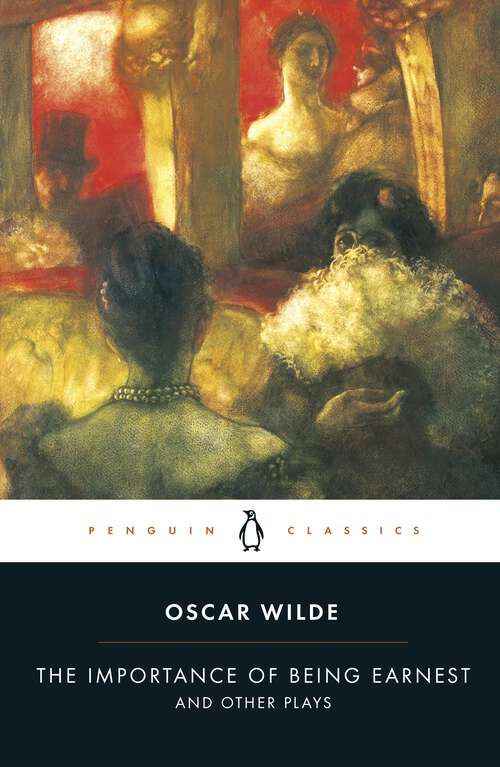 Book cover of The Importance of Being Earnest and Other Plays: With Facsimile Of First-night Programme (aziloth Books) (Collected Works Of Oscar Wilde: Vol. 9)