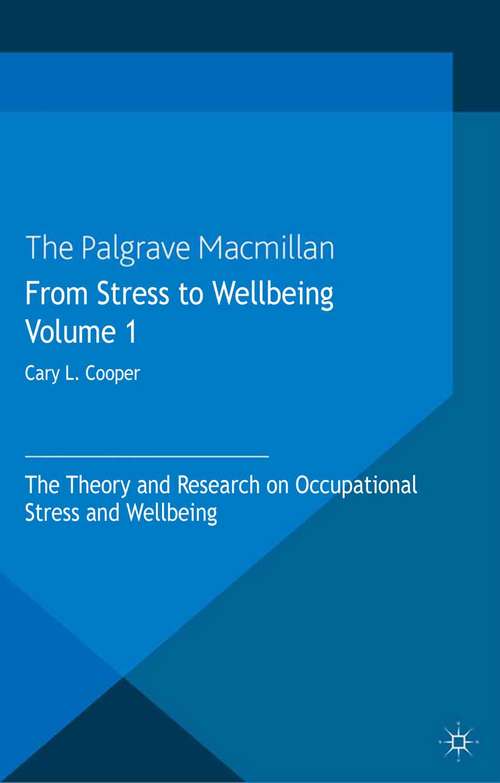 Book cover of From Stress to Wellbeing Volume 1: The Theory and Research on Occupational Stress and Wellbeing (2013)