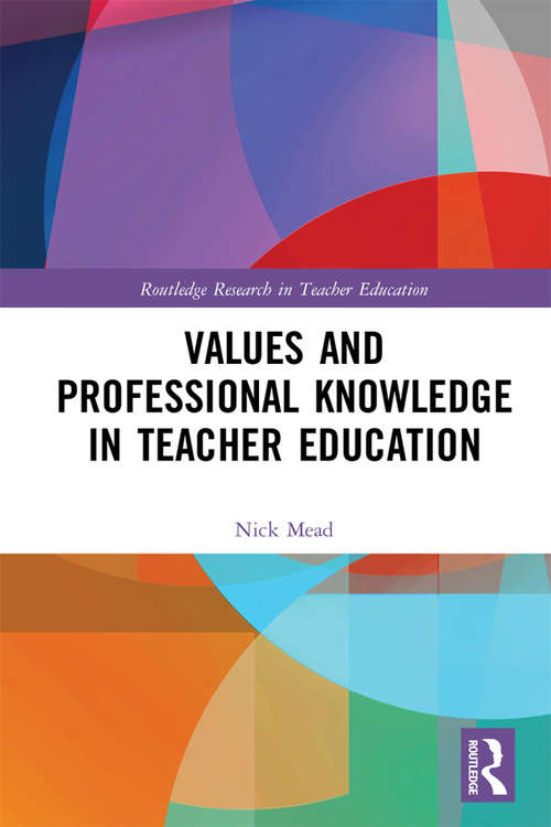 Book cover of Values and Professional Knowledge in Teacher Education (Routledge Research in Teacher Education)