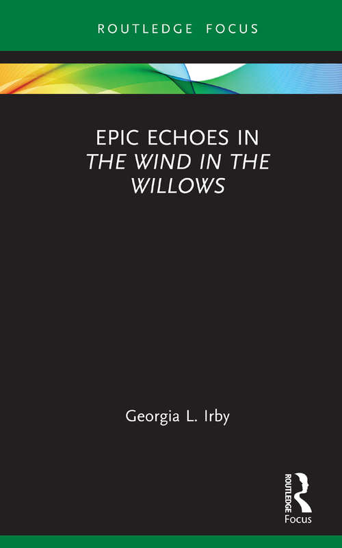 Book cover of Epic Echoes in The Wind in the Willows (Routledge Focus on Classical Studies)