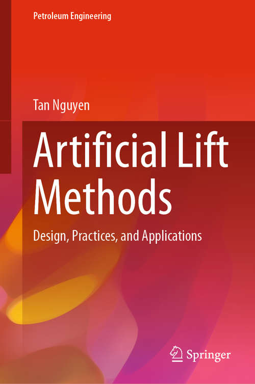 Book cover of Artificial Lift Methods: Design, Practices, and Applications (1st ed. 2020) (Petroleum Engineering)