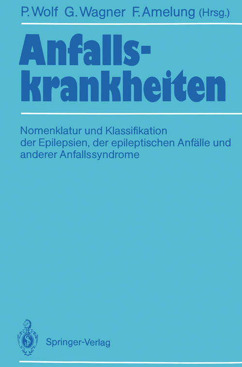 Book cover of Anfallskrankheiten: Nomenklatur und Klassifikation der Epilepsien, der epileptischen Anfälle und anderer Anfallssyndrome (1987)