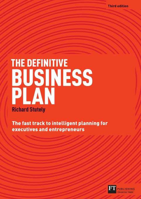Book cover of The Definitive Business Plan: The Fast Track to Intelligent Planning for Executives and Entrepreneurs (Financial Times Ser.)