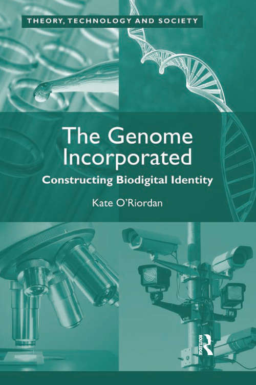 Book cover of The Genome Incorporated: Constructing Biodigital Identity (Theory, Technology and Society)