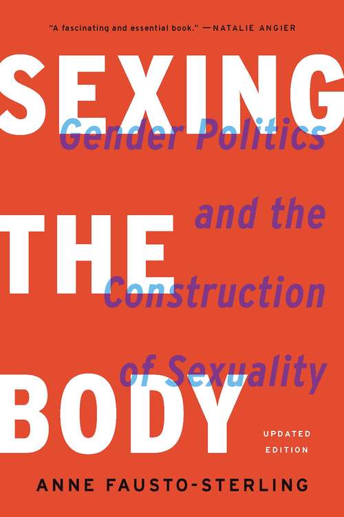 Book cover of Sexing the Body: Gender Politics and the Construction of Sexuality