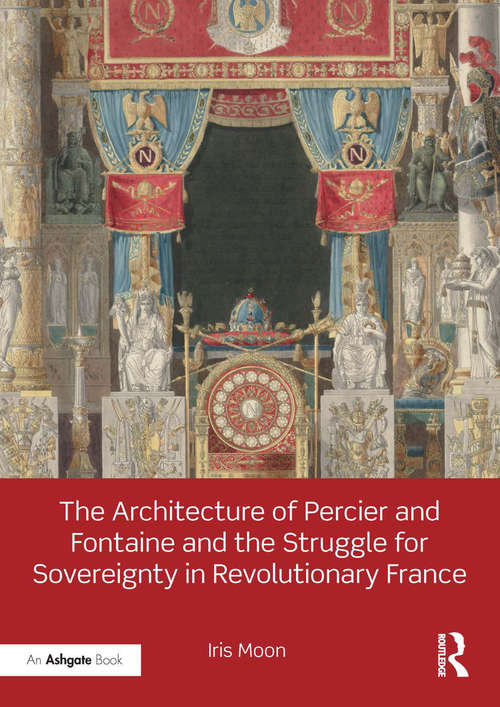 Book cover of The Architecture of Percier and Fontaine and the Struggle for Sovereignty in Revolutionary France