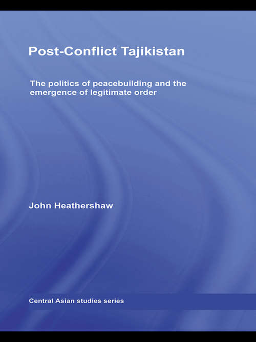 Book cover of Post-conflict Tajikistan: The Politics Of Peacebuilding And The Emergence Of Legitimate Order