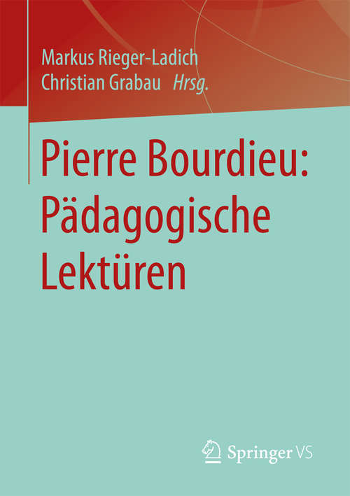 Book cover of Pierre Bourdieu: Pädagogische Lektüren (1. Aufl. 2017)