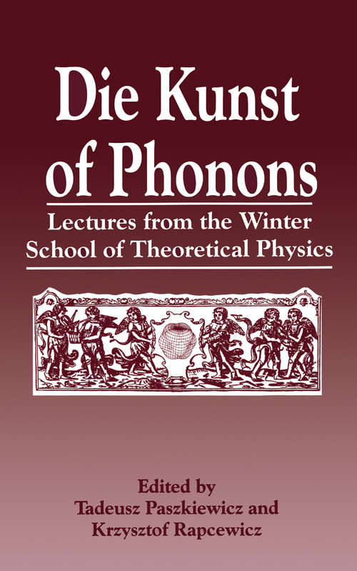 Book cover of Die Kunst of Phonons: Lectures from the Winter School of Theoretical Physics (1994) (The\language Of Science)