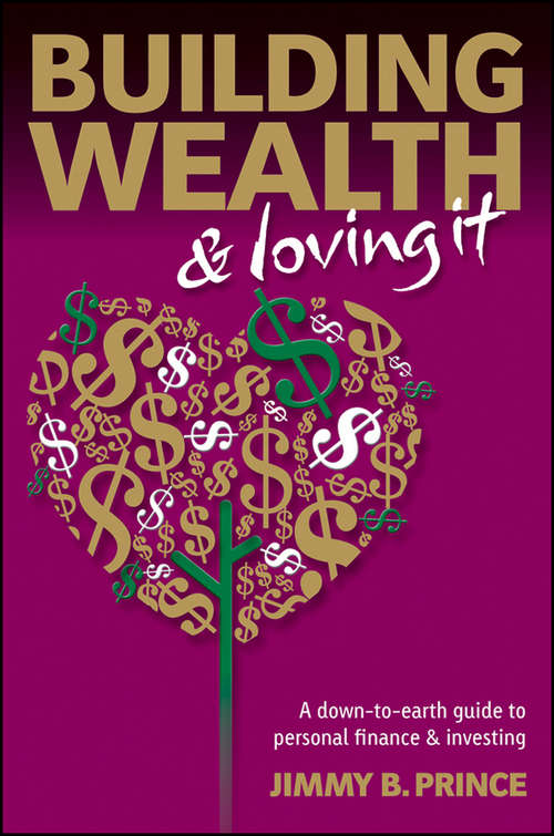 Book cover of Building Wealth and Loving It: A Down-to-Earth Guide to Personal Finance and Investing