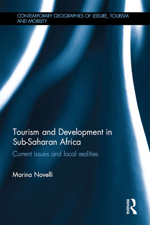 Book cover of Tourism and Development in Sub-Saharan Africa: Current issues and local realities (Contemporary Geographies of Leisure, Tourism and Mobility)