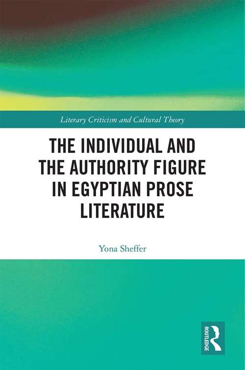 Book cover of The Individual and the Authority Figure in Egyptian Prose Literature (Literary Criticism and Cultural Theory)