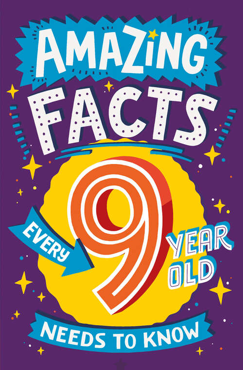 Book cover of Amazing Facts Every 9 Year Old Needs to Know (Amazing Facts Every Kid Needs to Know)