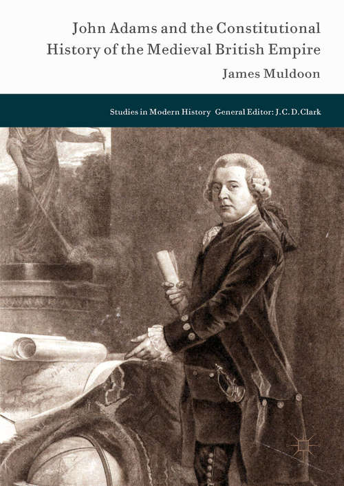 Book cover of John Adams and the Constitutional History of the Medieval British Empire