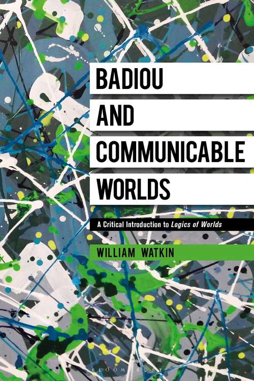 Book cover of Badiou and Communicable Worlds: A Critical Introduction to Logics of Worlds