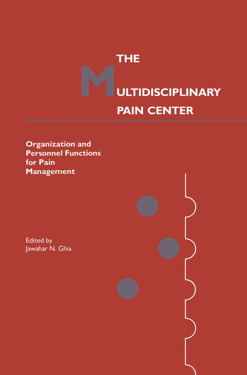 Book cover of The Multidisciplinary Pain Center: Organization and Personnel Functions for Pain Management (1988) (Current Management of Pain #1)