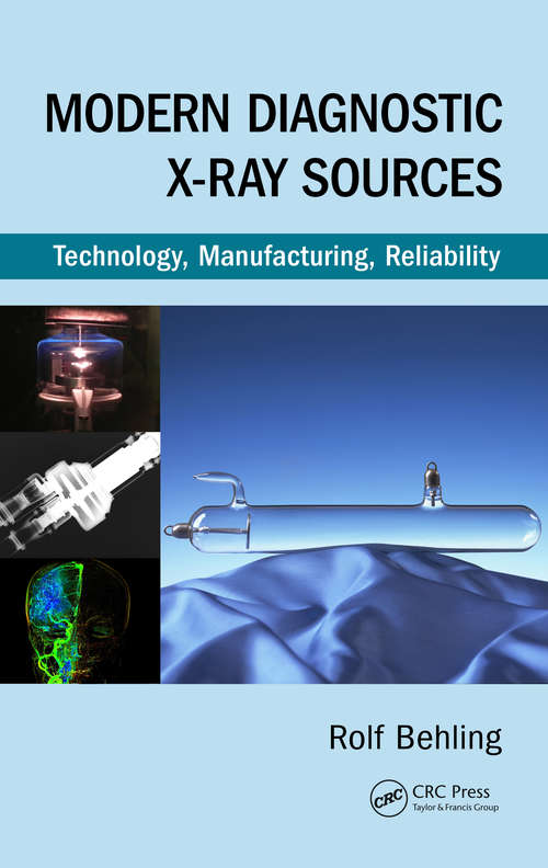 Book cover of Modern Diagnostic X-Ray Sources: Technology, Manufacturing, Reliability