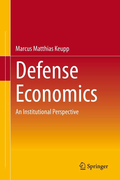 Book cover of Defense Economics: An Institutional Perspective (1st ed. 2021)