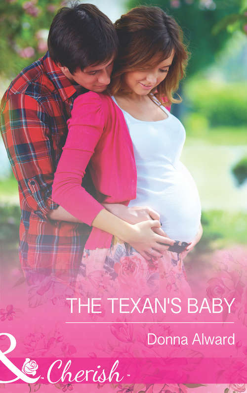Book cover of The Texan's Baby: Her Cowboy Hero The Texan's Baby The Seal's Baby A Rancher's Honor (ePub First edition) (Mills And Boon Cherish Ser. #2)