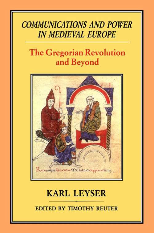 Book cover of Communications and Power in Medieval Europe: The Gregorian Revolution and Beyond