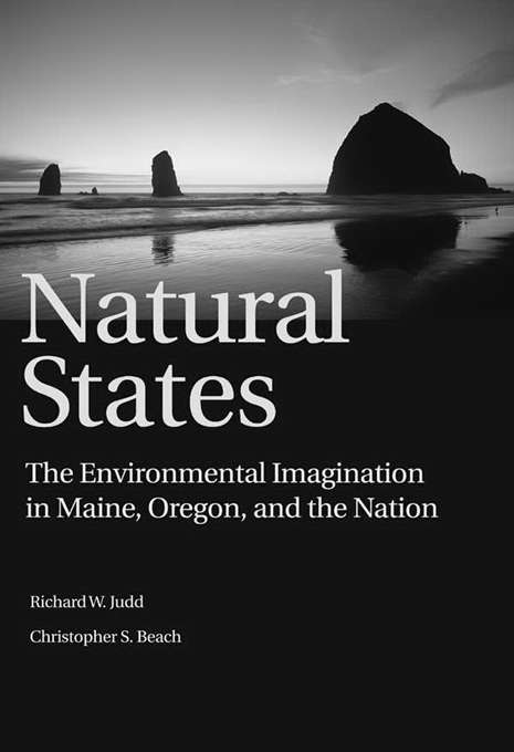Book cover of Natural States: "The Environmental Imagination in Maine, Oregon, and the Nation"