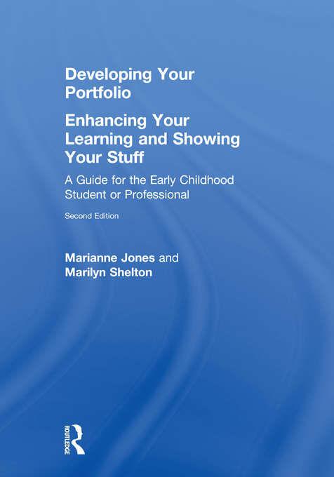 Book cover of Developing Your Portfolio – Enhancing Your Learning and Showing Your Stuff: A Guide for the Early Childhood Student or Professional