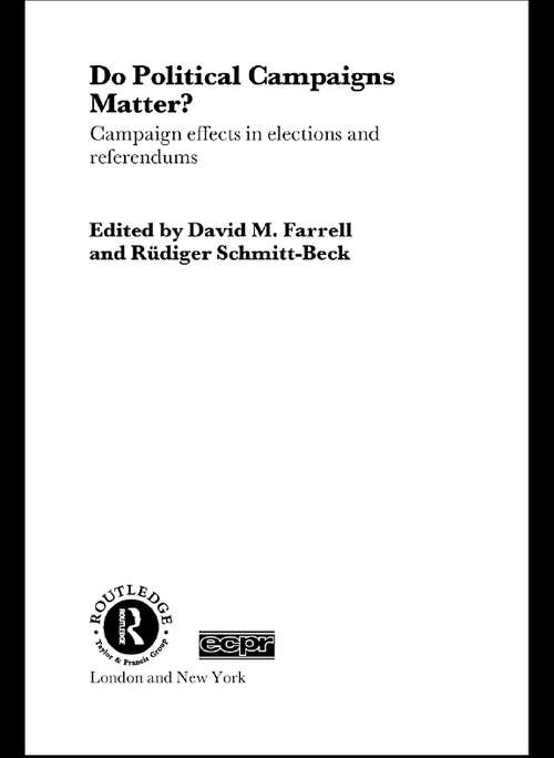 Book cover of Do Political Campaigns Matter?: Campaign Effects in Elections and Referendums (Routledge/ECPR Studies in European Political Science)