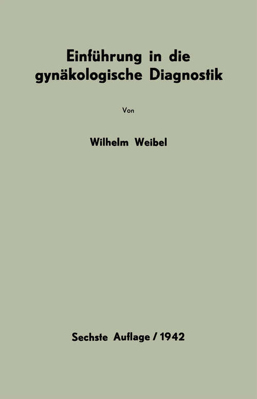 Book cover of Einführung in die gynäkologische Diagnostik (6. Aufl. 1941)