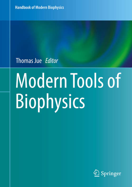 Book cover of Modern Tools of Biophysics (Handbook of Modern Biophysics #5)