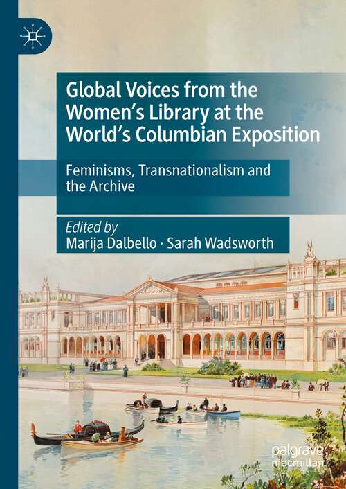 Book cover of Global Voices from the Women’s Library at the World’s Columbian Exposition: Feminisms, Transnationalism and the Archive (1st ed. 2023)