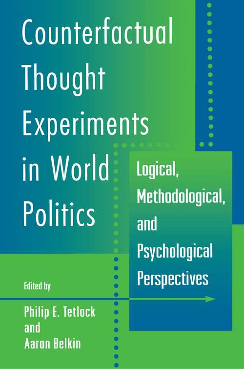 Book cover of Counterfactual Thought Experiments in World Politics: Logical, Methodological, and Psychological Perspectives