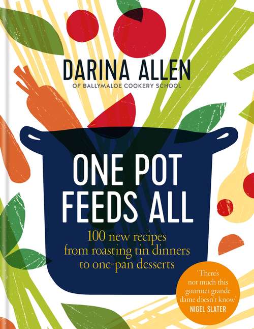 Book cover of One Pot Feeds All: 100 new recipes from roasting tin dinners to one-pan desserts