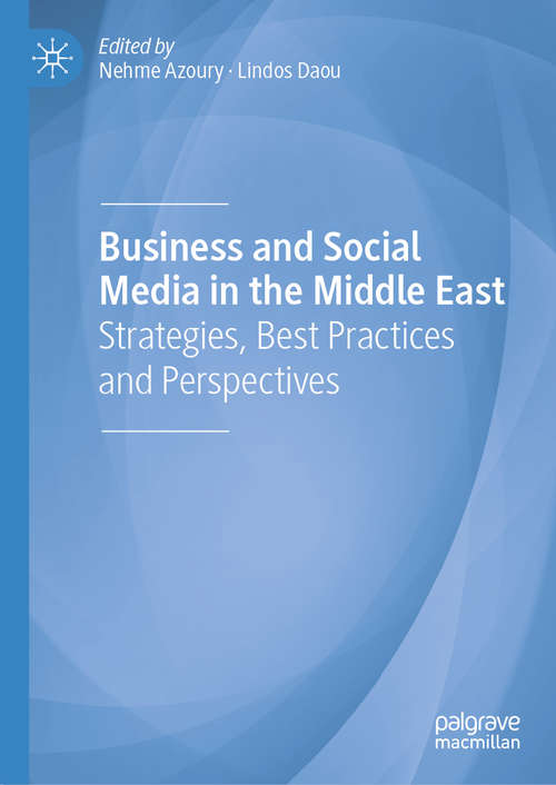 Book cover of Business and Social Media in the Middle East: Strategies, Best Practices and Perspectives (1st ed. 2020)