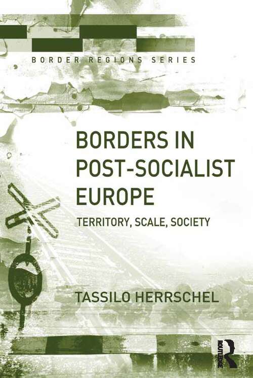 Book cover of Borders in Post-Socialist Europe: Territory, Scale, Society (Border Regions Ser.)