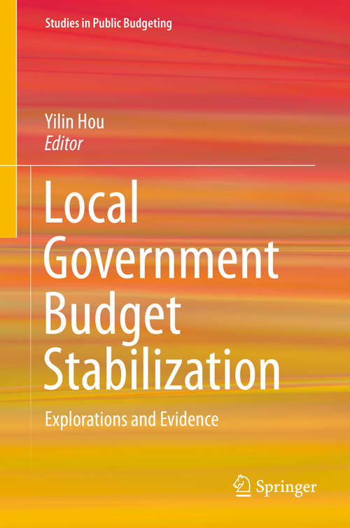 Book cover of Local Government Budget Stabilization: Explorations and Evidence (2015) (Studies in Public Budgeting #2)