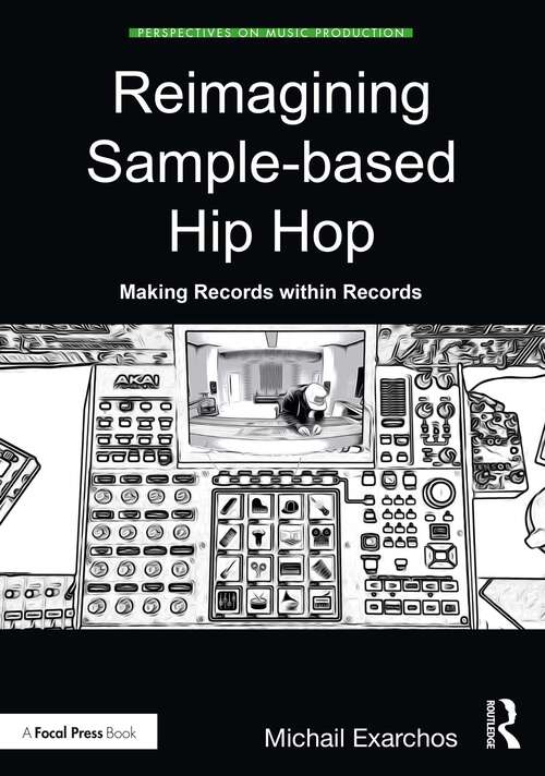 Book cover of Reimagining Sample-based Hip Hop: Making Records within Records (Perspectives on Music Production)