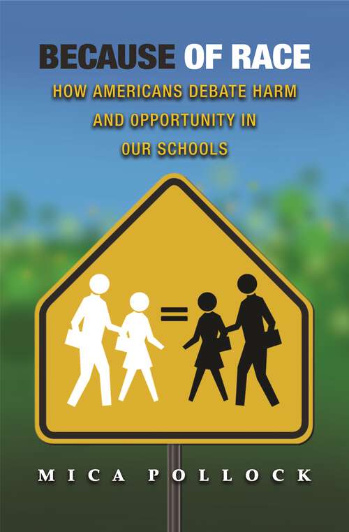 Book cover of Because of Race: How Americans Debate Harm and Opportunity in Our Schools