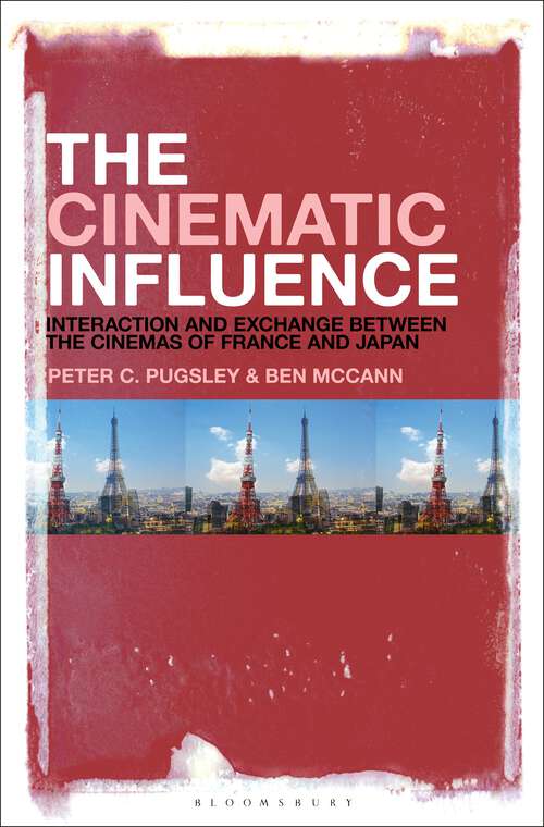 Book cover of The Cinematic Influence: Interaction and Exchange Between the Cinemas of France and Japan