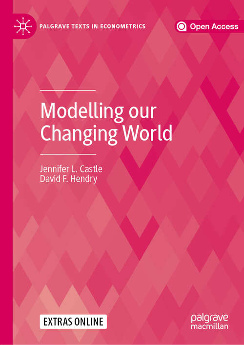 Book cover of Modelling our Changing World (1st ed. 2019) (Palgrave Texts in Econometrics)