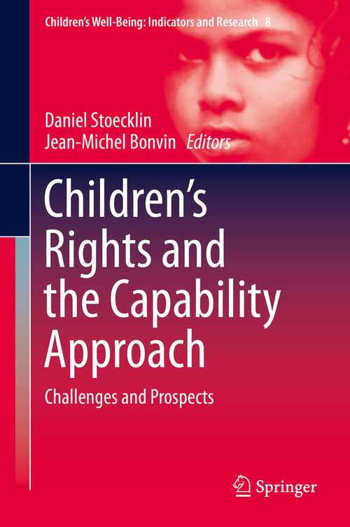 Book cover of Children’s Rights and the Capability Approach: Challenges and Prospects (2014) (Children’s Well-Being: Indicators and Research #8)