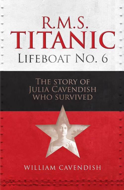 Book cover of R.M.S. Titanic Lifeboat No 6: The Story of Julia Cavendish who Survived