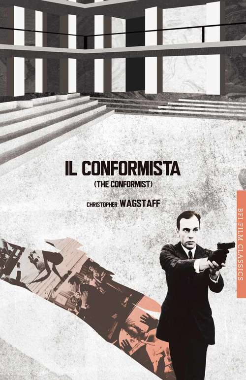 Book cover of Il conformista (1st ed. 2012) (BFI Film Classics)