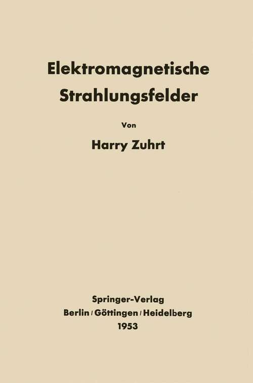 Book cover of Elektromagnetische Strahlungsfelder: Eine Einführung in die Theorie der Strahlungsfelder in dispersionsfreien Medien (1953)