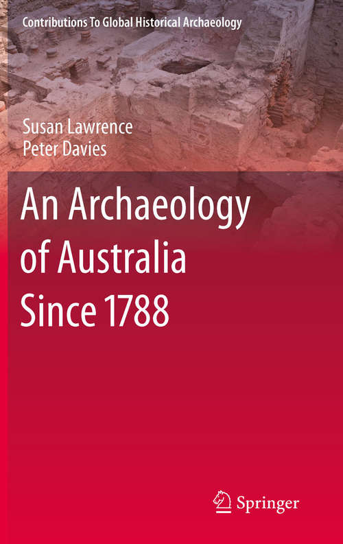 Book cover of An Archaeology of Australia Since 1788 (2011) (Contributions To Global Historical Archaeology)