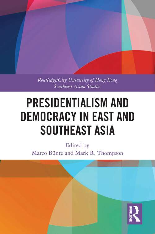 Book cover of Presidentialism and Democracy in East and Southeast Asia (Routledge/City University of Hong Kong Southeast Asia Series)
