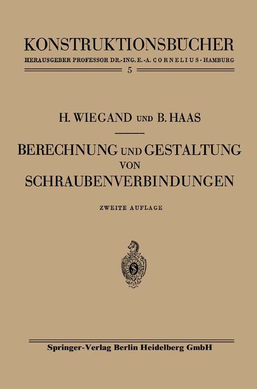 Book cover of Berechnung und Gestaltung von Schraubenverbindungen (2. Aufl. 1951) (Konstruktionsbücher #5)