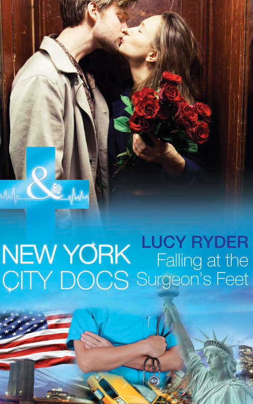 Book cover of Falling At The Surgeon's Feet: Hot Doc From Her Past (new York City Docs) / Surgeons, Rivals... Lovers / Falling At The Surgeon's Feet (ePub First edition) (New York City Docs #3)