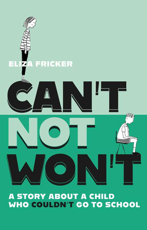 Book cover of Can't Not Won't: A Story About A Child Who Couldn't Go To School