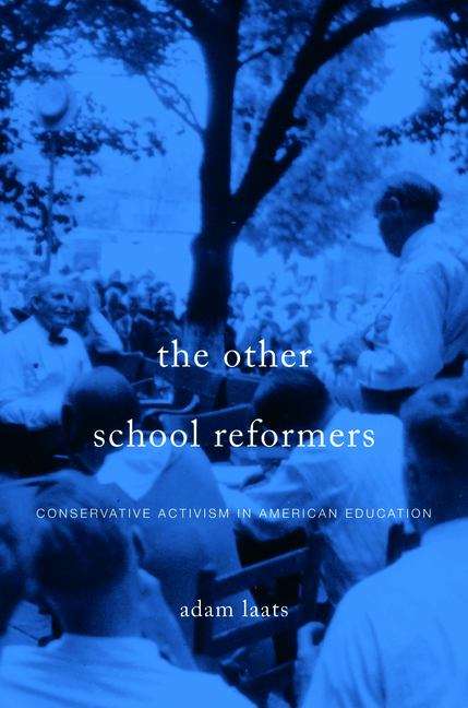 Book cover of The Other School Reformers: Conservative Activism in American Education